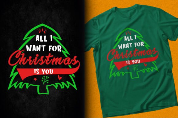 All I Want for Christmas is You Graphics & T-Shirt Designs