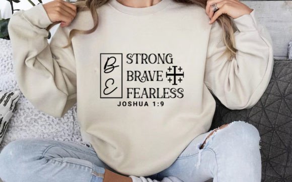 Be Strong Be Brave Be Fearless SVG Graphics for T-Shirt Designs