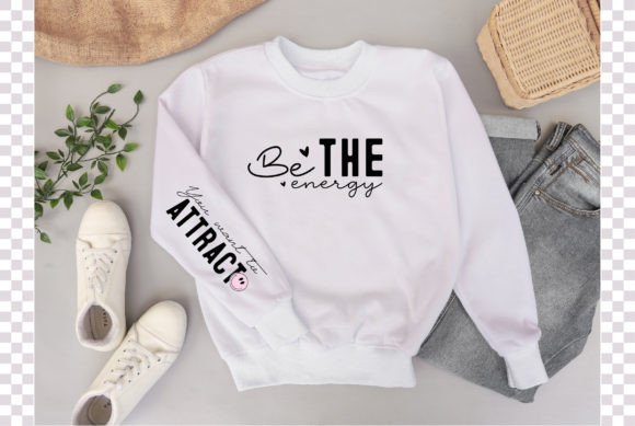 Be the Energy You Want to Attract Sleeve: Graphics for T-Shirt Designs