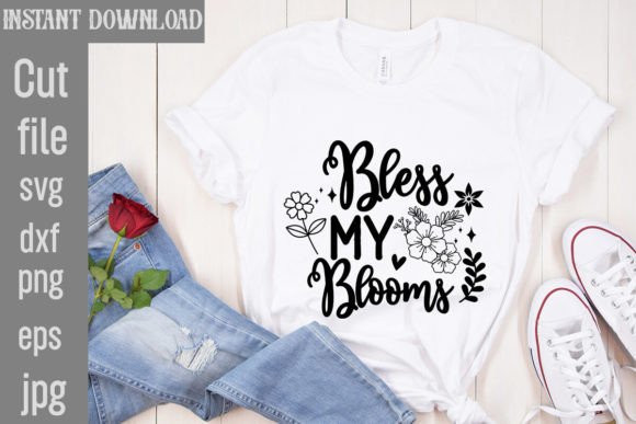 Bless My Blooms SVG Cut File: Graphics for T-Shirt Designs