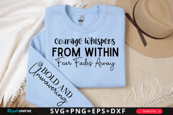 Courage Whispers from Within Fear SVG Graphics & T-Shirt Designs