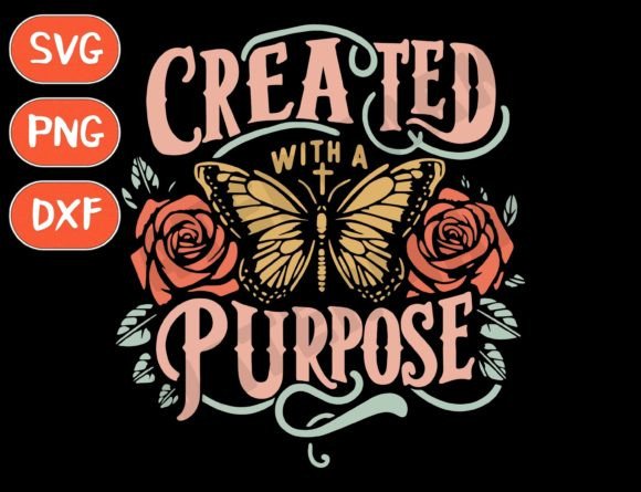 Created with a Purpose SVG – Faith Graphics for T-Shirt Designs