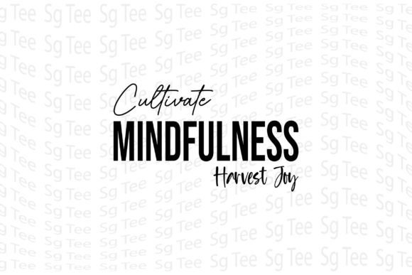Cultivate Mindfulness, Harvest Joy Graphics & T-Shirt Designs