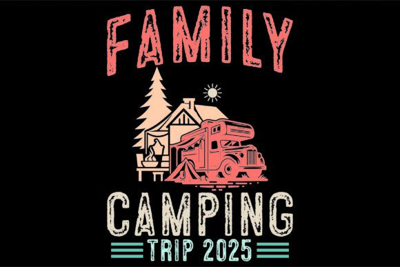 Family Camping Trip 2025 Graphics & T-Shirt Designs