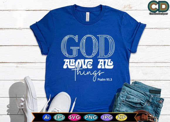 God Above All Things Graphics & T-Shirt Designs