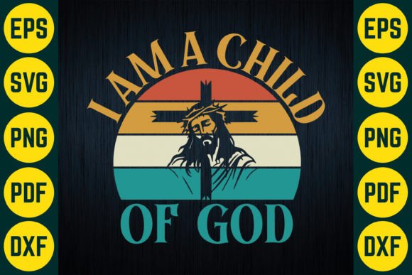 I Am a Child of God SVG T-Shirt Design Graphics