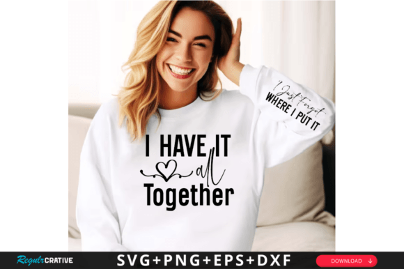 I Have It All Together Sleeve SVG Design: Graphics & T-Shirt Designs