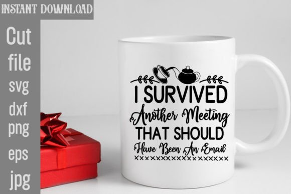 I Survived Another Meeting That Should H: Graphics & T-Shirt Designs