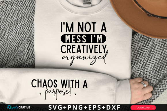 I’m Not a Mess, I’m Creatively SVG: Graphics for T-Shirt Designs