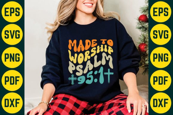Made to Worship Psalm SVG T-Shirt Design: Graphics & T-Shirt Designs