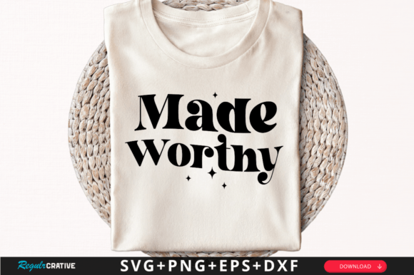 Made Worthy T-Shirt SVG Design: Graphics for Heartfelt T-Shirt Designs