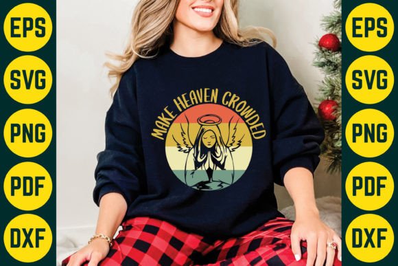 Make Heaven Crowded SVG Graphics & T-Shirt Designs
