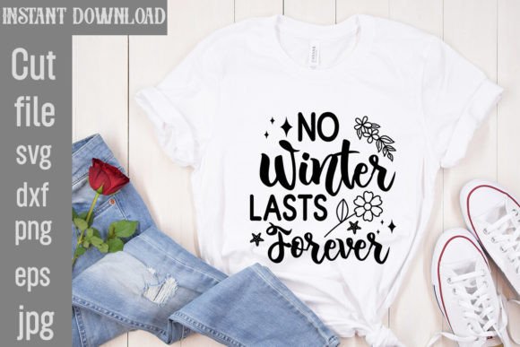 No Winter Lasts Forever SVG Cut File: Graphics for T-Shirt Designs