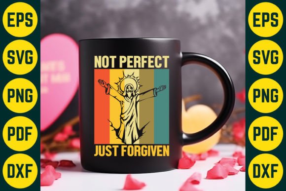Not Perfect Just Forgiven Graphics & T-Shirt Designs