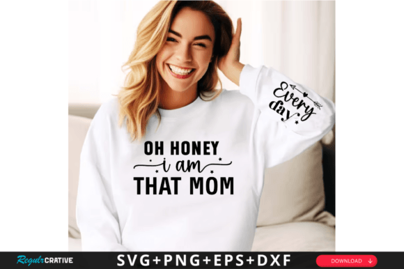 Oh Honey I Am That Mom Sleeve SVG: Graphics & T-Shirt Designs