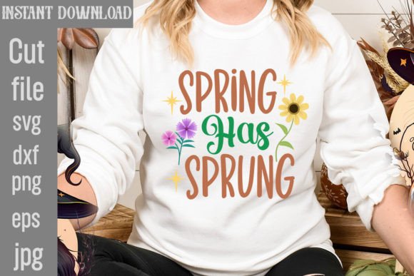 Spring Has Sprung SVG Cut File: Graphics for T-Shirt Designs