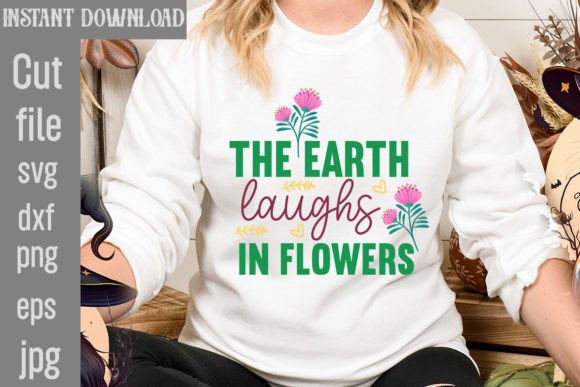 The Earth Laughs in Flowers SVG Cut File: Graphics for T-Shirt Designs