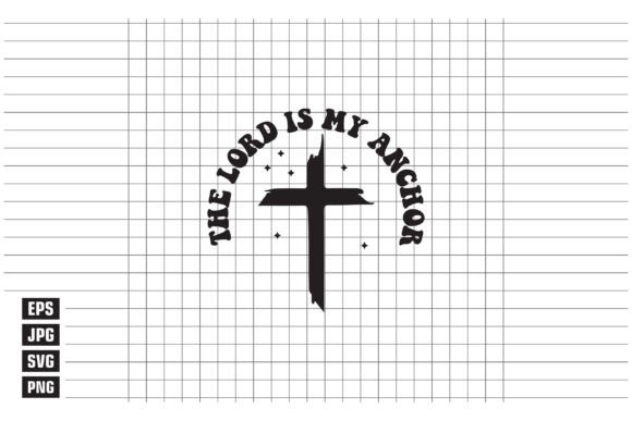 The Lord is My Anchor Graphics & T-Shirt Designs