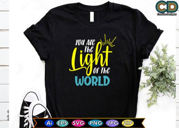 You Are the Light of the World: Graphics & T-Shirt Designs