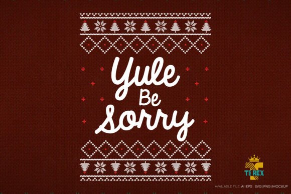 Yule Be Sorry Ugly Christmas Design